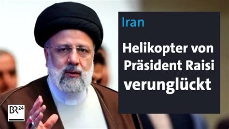 Iran Helikopter von Präsident Raisi verunglückt BR24 YouTube