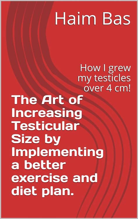 The Art Of Increasing Testicular Size By Implementing A