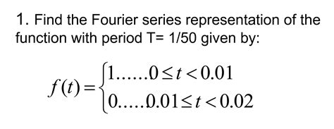 Solved 1 Find The Fourier Series Representation Of The