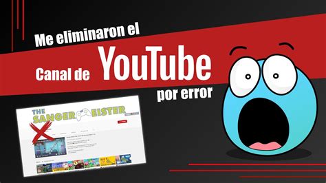 SOLUCIONADO Mi Canal De YouTube Fue Eliminado Por Error YouTube