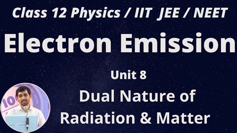 12th Physics Electron Emission Dual Nature Of Radiation Matter Unit 8