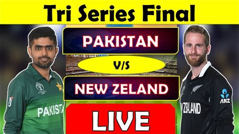 Tri Series Live Pakistan Vs New Zealand Final T20 Match Live