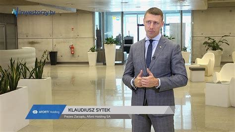 Aforti Holding Sa Klaudiusz Sytek Prezes Zarz Du Ze Sp Ek Cda