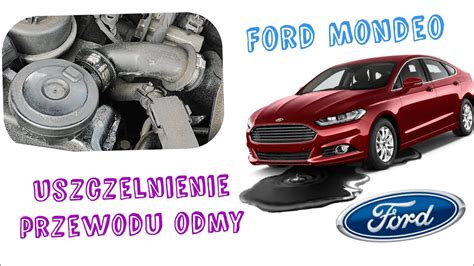 Wyciek Z Przewodu Odmy Jak Uszczelni Ford Mondeo Mk Tdci