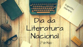 1º de maio Dia da Literatura Brasileira