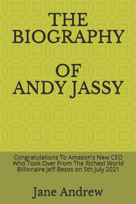 Buy THE BIOGRAPHY OF ANDY JASSY Congratulations To Amazon S New CEO