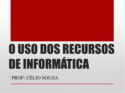 PPT O USO DOS RECURSOS DE INFORMÁTICA PowerPoint Presentation free