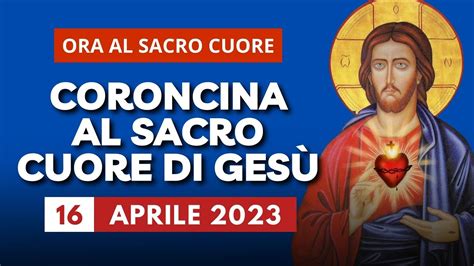 La Coroncina al Sacro Cuore di Gesù del 16 Aprile 2023 Festa della