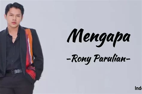 Lirik Lagu Mengapa Rony Parulian Beribu Cara Yang Ku Lakukan Agar Kamu