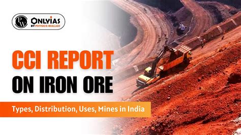 CCI Report On Iron Ore: Types, Distribution, Uses, Mines In India - PWOnlyIAS