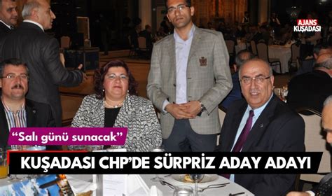 Kuşadası nda CHP de sürpriz aday adayı