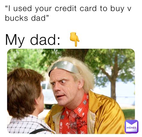 I Used Your Credit Card To Buy V Bucks Dad My Dad NICOLEISCOOL