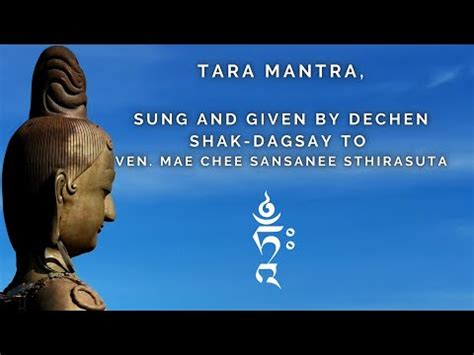 Tara Mantra Sung And Given To Sathira Dhammasathan By Dechen Shak