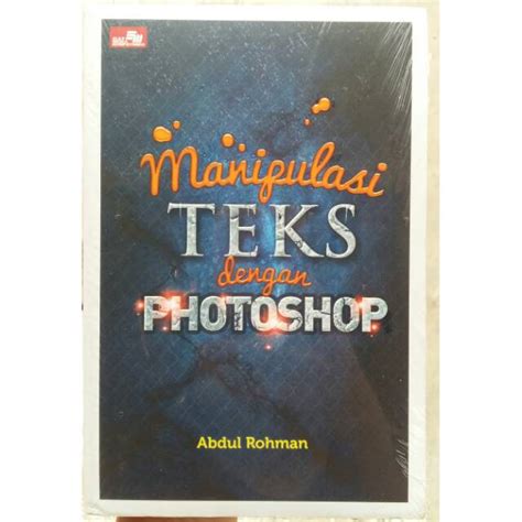 Jual Buku Manipulasi Teks Dengan Photoshop Shopee Indonesia