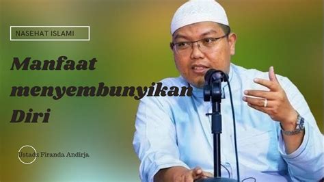 Sudah Tau Belum Keuntungan Menyembunyikan Diri Ust Firanda Andirja