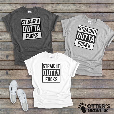 Straight Outta Fucks Shirt Fuck It Shirt All Out Of Fucks Etsy