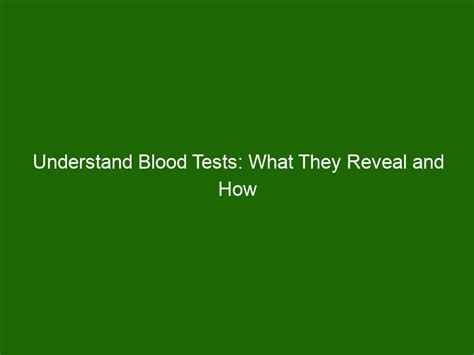 Understand Blood Tests What They Reveal And How To Read Results