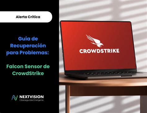 Guía de Recuperación para Problemas Falcon Sensor de CrowdStrike