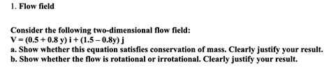 Solved 1 Flow Field Consider The Following Two Dimensional