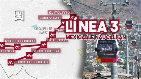 Esta será la NUEVA LÍNEA del MEXICABLE de Naucalpan EDOMEX Cuatro