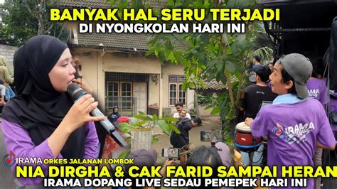 NIA DIRGHA DAN CAK FARID SAMPAI HERAN DENGAN YG TERJADI DI NYONGKOLAN