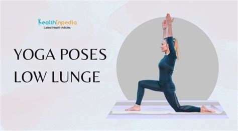 Yoga Poses Low Lunge 5 Transformative Poses And Its Benefits