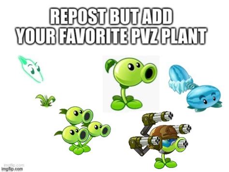 Gatling Pea Is My Favorite Plant Imgflip