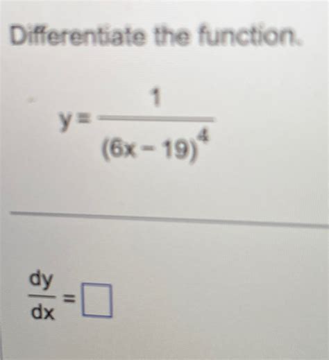 Solved Differentiate The Function Y 1 6x 19 4dydx