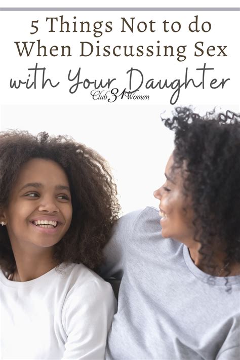 5 Things Not To Do When Discussing Sex With Your Daughter Club31women