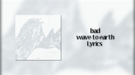 Wave To Earth Bad Lyrics YouTube