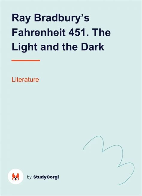 Ray Bradbury S Fahrenheit 451 The Light And The Dark Free Essay