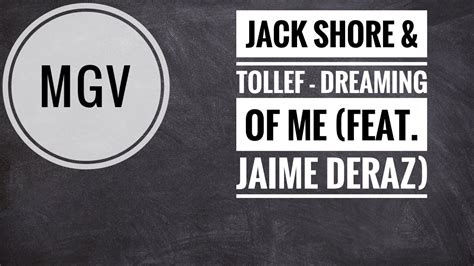 Jack Shore Tollef Dreaming Of Me Feat Jaime Deraz Mgv Youtube