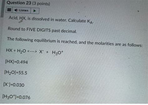 Solved Question 23 3 Points ListenAcid Hx Is Dissolved Chegg