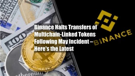 Binance Halts Transfers Of Multichain Linked Tokens Following May