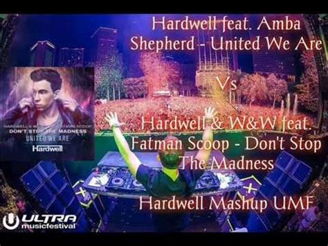 Hardwell Ft Amba Shepherd United We Are Vs Hardwell W W Don T