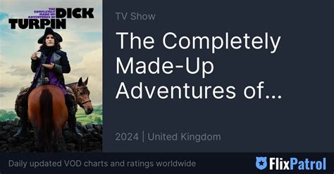 The Completely Made Up Adventures Of Dick Turpin • Flixpatrol