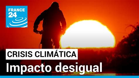 La Crisis Clim Tica Importa M S Cuando Golpea Al Norte Una Semana