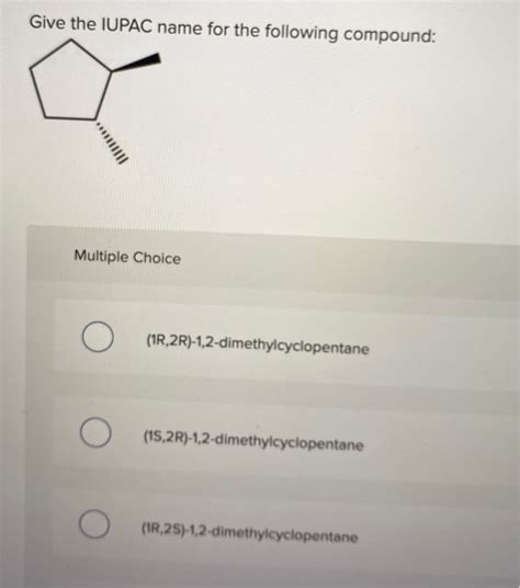 Solved Give The Iupac Name For The Following Compound