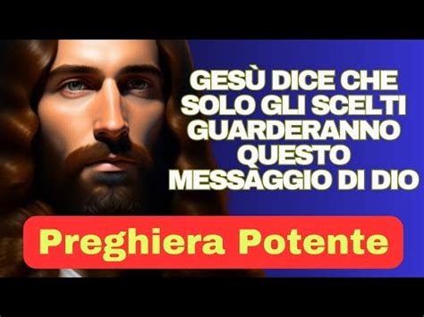 GESÙ DICE CHE SOLO GLI SCELTI GUARDERANNO QUESTO MESSAGGIO DI DIO YouTube