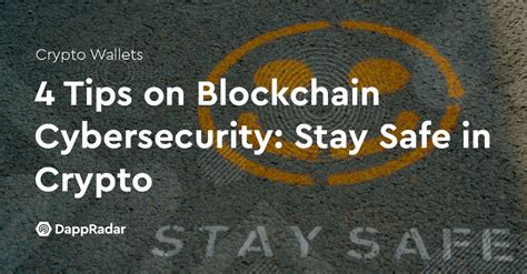 4 Tips On Blockchain Cybersecurity Stay Safe In Crypto