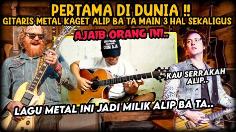 Paling Baru Gitaris Metal Kaget Alip Ba Ta Main Hal Sekaligus