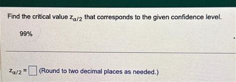 Solved Find The Critical Value Z That Corresponds To Th