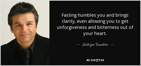 Jentezen Franklin Quote Fasting Humbles You And Brings Clarity Even