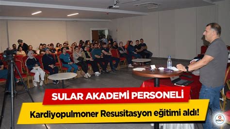 Sular Akademi Personeli Kardiyopulmoner Resusitasyon eğitimi aldı