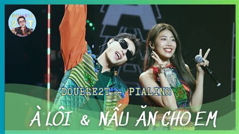 24012024 Mashup À LÔi NẤu Ăn Cho Em Double2t Ft Pialinh Làn Sóng