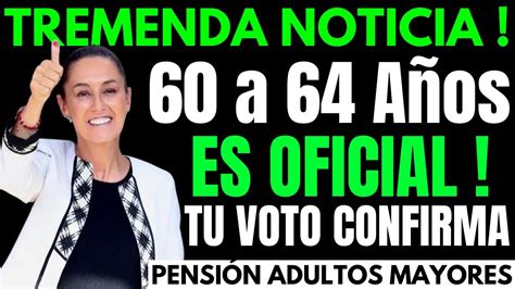 Claudia Noticion Hoy💥urgente Sepan Esto De Su Pension Adulto Mayor 60 A 64 Años Pago Mensual