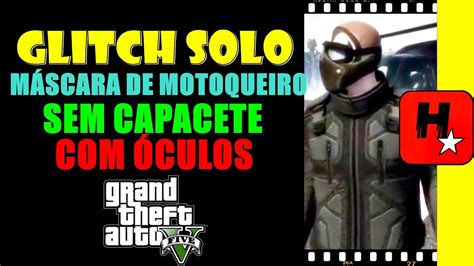 GTA V GLITCH PARA TIRAR O CAPACETE DA MÁSCARA DO MOTOQUEIROS V 1 37