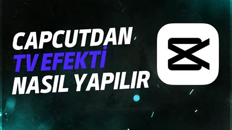 Tv Efekt Nasil Yapilir Capcut Tutor Al Youtube