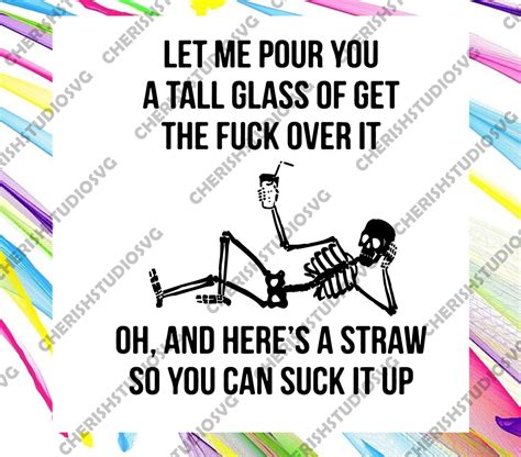 Let Me Pour You A Tall Glass Of Get Over It Skeleton Svg Etsy