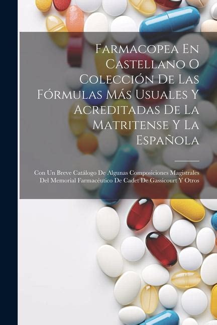 Farmacopea En Castellano O Colección De Las Fórmulas Más Usuales Y